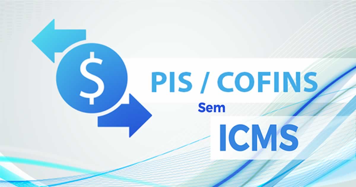 Exclusão do ICMS da base PIS/Cofins: saiba como contabilizar corretamente